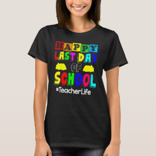 T-shirt Joyeux Dernier Jour De L'Enseignant Vie 1