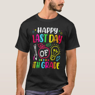 T-shirt Joyeux Dernier Jour De Professeur De 6e Élève Dipl