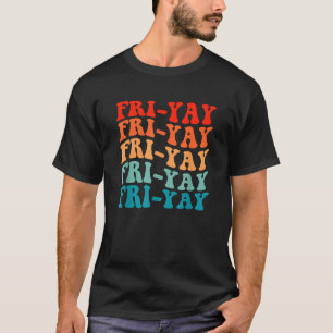 T-shirt Joyeux Fri Yay Vendredi Amateurs Professeur amusan