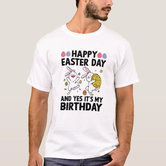 T-shirt Joyeux jour de Pâques Et oui c'est mon anniversair (Devant)