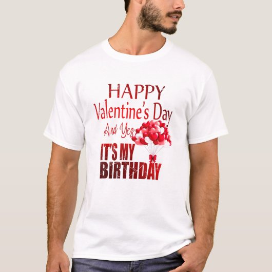 T-shirt Joyeux Jour Des Valentines Et Oui C'Est Mon Annive (Devant)
