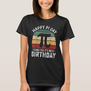 T-shirt Joyeux Jour du Pi et oui C'est mon anniversaire Ma