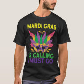 T-shirt Joyeux Mardi Gras appelle Je dois aller Carnival c (Devant)