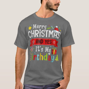 T-shirt Joyeux Noël Et Oui C'Est Mon Anniversaire Sur Xmas