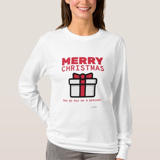 T-shirt Joyeux Noël. Maintenant Va M'Acheter Un Présent. T (Devant)
