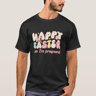 T-shirt Joyeux Pâques aussi je suis l'annonce de grossesse