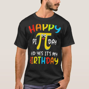 T-shirt Joyeux Pi Day Et oui c'est mon anniversaire Funny 