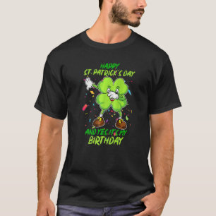 T-shirt Joyeux Saint Patrick Et Oui C'Est Mon Anniversaire