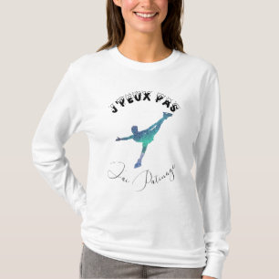 T-shirt j'peux pas j'ai patinage