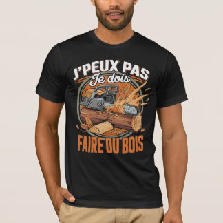 T-shirt J'Peux Pas Je Dois Faire Bois Hachette