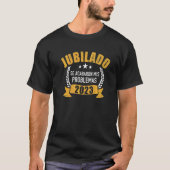 T-shirt Jubilado 2023 Se Acabaron Mis Problemas Para Jubil (Devant)