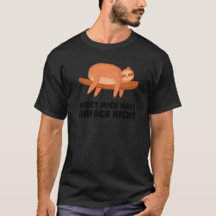T-shirt Juckt mich stop einfach nicht lazy Sloth