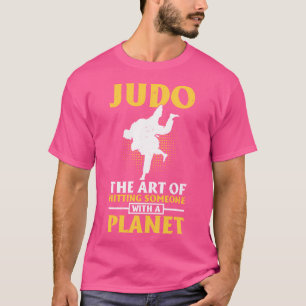 T-shirt Judo L'Art De Toucher Quelqu'Un Avec Une Planète J