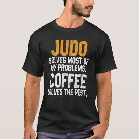 T-shirt Judo Solves My Problems Coffee Judoka Jujitsu Ma (Devant)