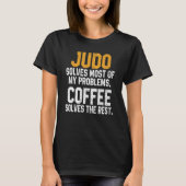 T-shirt Judo Solves My Problems Coffee   Judoka Jujitsu Ma (Devant)