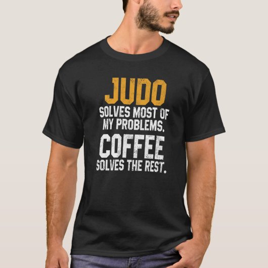 T-shirt Judo Solves My Problems Coffee Judoka Jujitsu Mar (Devant)