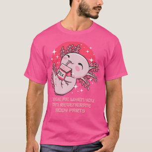 T-shirt Jugez-Moi Quand Votre Corps Régénère Axolotl Funny