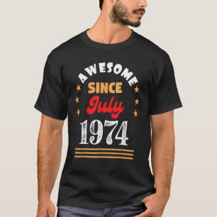 T-shirt Juillet 1974 Anniversaire stupéfiant depuis 1974 J