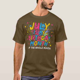 T-shirt Juillet est mon anniversaire Oui tout le mois bril