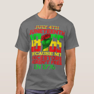 T-shirt Julia 4th Juneteenth 1865 Because My Ancestors Wer