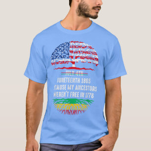 T-shirt July 4th Juneteenth 1865 Because My Ancestors Were