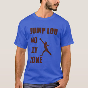 T-shirt Jump Lou No Fly Zone Shirt, Basetball Jump Lou Non