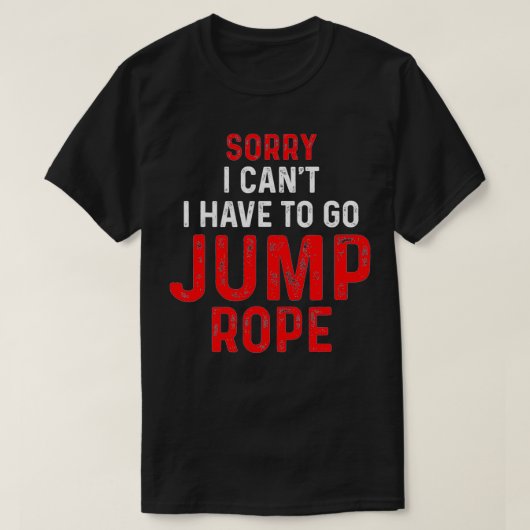 T-shirt Jump Rope Can'T Skipping Jumping Roping Workout (Design devant)