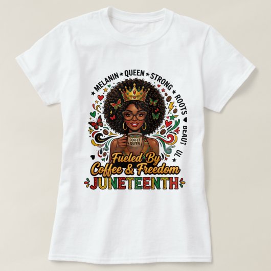 T-shirt Juneteenth « Alimenté par le café et la li (Design devant)