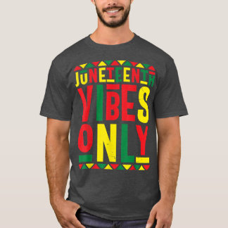T-shirt Juneteenth Celebration Funny Juneteenth Vibes Only