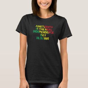 T-shirt Juneteenth Is The Real Independence Day 6 19 1865