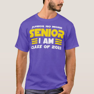 T-shirt Junior No More Senior I Am Class of 2023