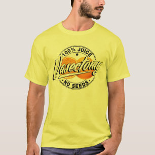 T-shirt jus 100% de vasectomie aucunes graines