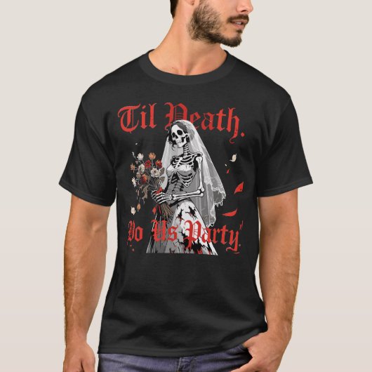 T-shirt Jusqu'à ce que la mort fasse notre fête (Devant)