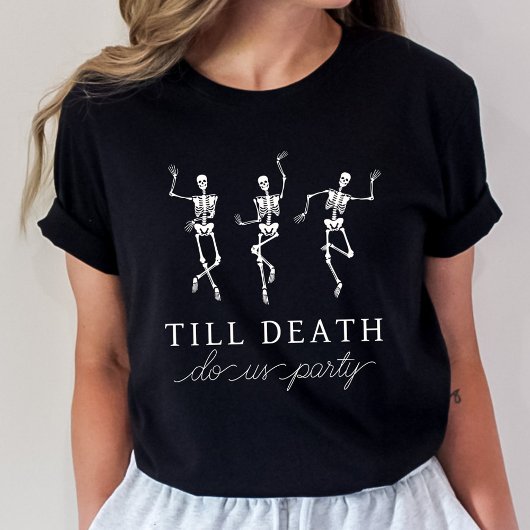 T-shirt Jusqu'à ce que la mort nous fassions la fête Week-