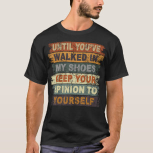 T-shirt Jusqu'à ce que vous ayez marché dans mes chaussure