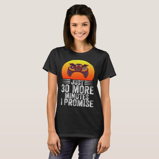 T-shirt Just 30 More Minutes I Promise Funny Video Gaming (Devant entier)