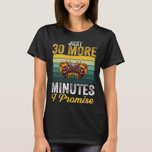 T-shirt Just 30 More Minutes I Promise  Video Gaming   2 (Devant)