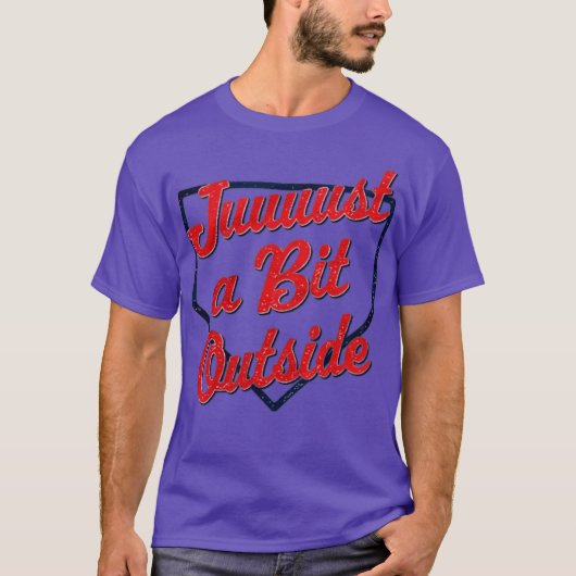 T-shirt Just A Bit Outside Funny (Devant)