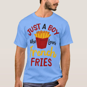 T-shirt Just A Boy Who Loves French Fries Potatoes Vegan C