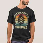 T-shirt Just A Boy Who Loves Pinecones. Funny Pinecone Lov (Devant)