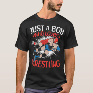 T-shirt Just A Boy Who Loves Wrestling Boys Wrestling Wres