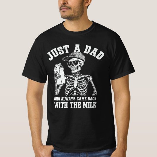 T-shirt Just a Dad Who Always Came Back With the Milk (Devant)