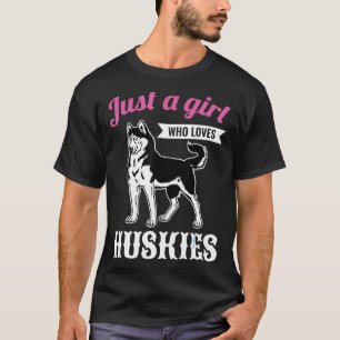 T-shirt Just a Girl Loves Huskies Woman Girl Siberian Husk