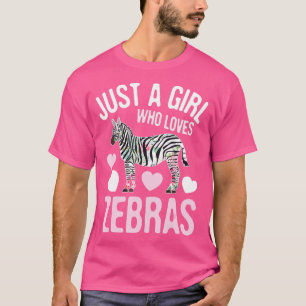 T-shirt Just a Girl Wh Loves Zebras Wildlife Safari Zoo Ze