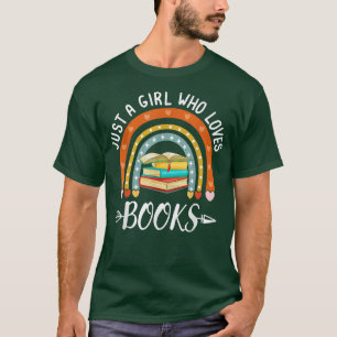 T-shirt Just A Girl Who Looks Rainbow Book Lover for