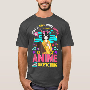 T-shirt Just A Girl Who Love Anime And Sketching Girls Tee