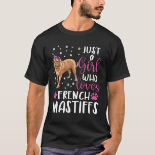 T-shirt Just A Girl Who Love French mastiffs Chiens Lover