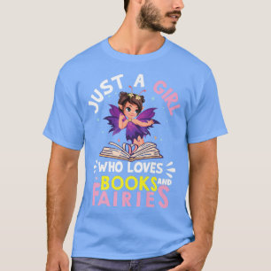T-shirt Just a Girl Who Loves Books and Fairies Birthday F