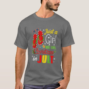 T-shirt Just A Girl Who Loves Christmas In July Summer Gi