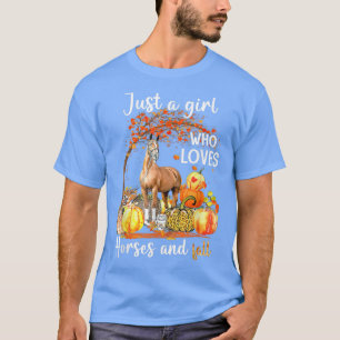 T-shirt Just A Girl Who Loves Fall And Horses Thanksgiving